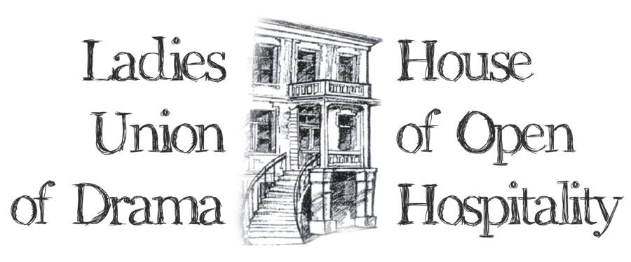 Ladies Union of Drama – House of Open Hospitality